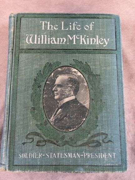 1901 dated book by John W. Tyler "The Life of William McKinley Soldier, Statesman & President"